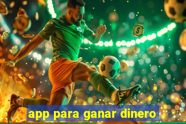 app para ganar dinero